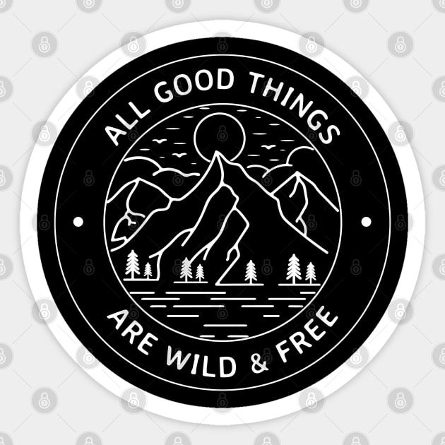 All Good Things Are Wild And Free Sticker by MIRO-07